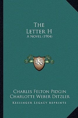 The Letter H: A Novel (1904)