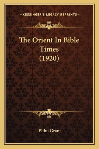 The Orient In Bible Times (1920)