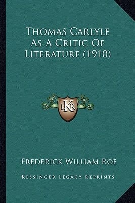 Thomas Carlyle As A Critic Of Literature (1910)