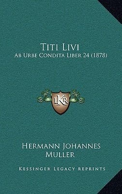 Titi Livi: Ab Urbe Condita Liber 24 (1878)