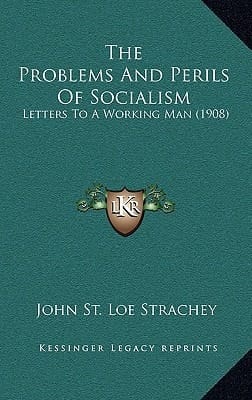 The Problems And Perils Of Socialism: Letters To A Working Man (1908)