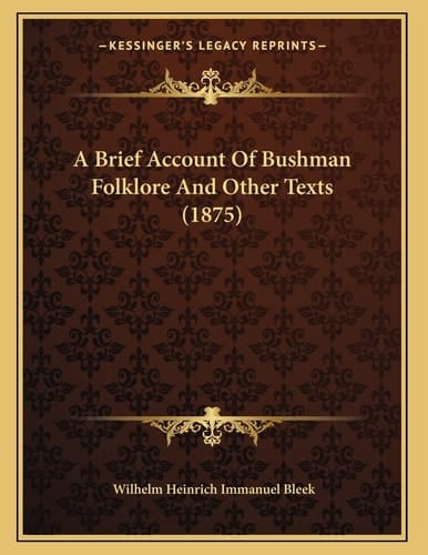 A Brief Account Of Bushman Folklore And Other Texts (1875)
