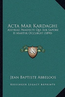 Acta Mar Kardaghi: Assyriae Praefecti Qui Sub Sapore II Martyr Occubuit (1890) (Latin Edition)