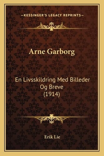 Arne Garborg: En Livsskildring Med Billeder Og Breve (1914) (German Edition)