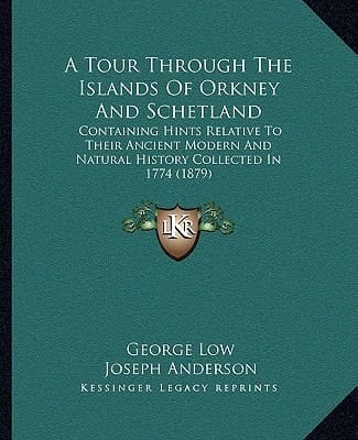 A Tour Through The Islands Of Orkney And Schetland: Containing Hints Relative To Their Ancient Modern And Natural History Collected In 1774 (1879)