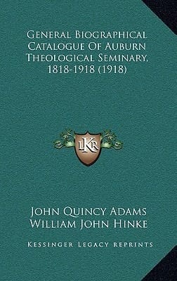General Biographical Catalogue Of Auburn Theological Seminary, 1818-1918 (1918)
