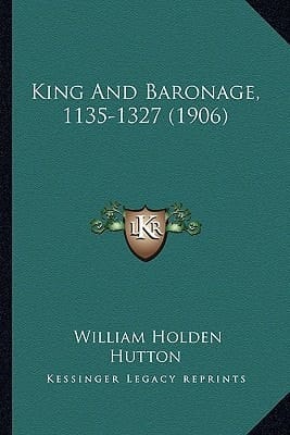 King And Baronage, 1135-1327 (1906)