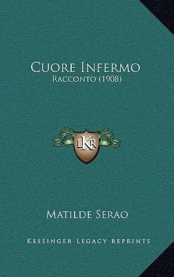 Cuore Infermo: Racconto (1908)