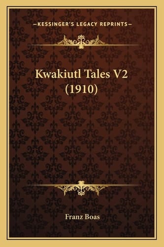 Kwakiutl Tales V2 (1910)