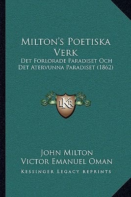 Milton's Poetiska Verk: Det Forlorade Paradiset Och Det Atervunna Paradiset (1862) (Swedish Edition)