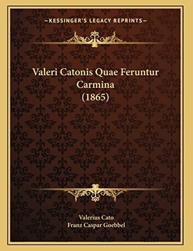 Valeri Catonis Quae Feruntur Carmina (1865) (Latin Edition)