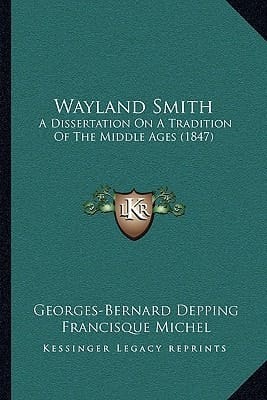 Wayland Smith: A Dissertation On A Tradition Of The Middle Ages (1847)