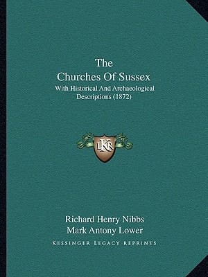 The Churches Of Sussex: With Historical And Archaeological Descriptions (1872)