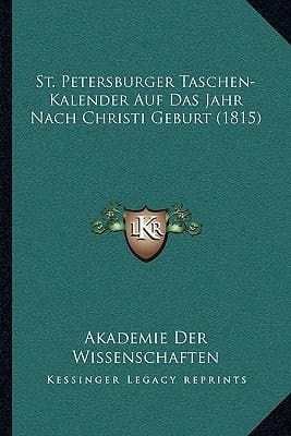 St. Petersburger Taschen-Kalender Auf Das Jahr Nach Christi Geburt (1815) (German Edition)