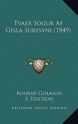 Tvaer Sogur Af Gisla Surssyni (1849) (Icelandic Edition)