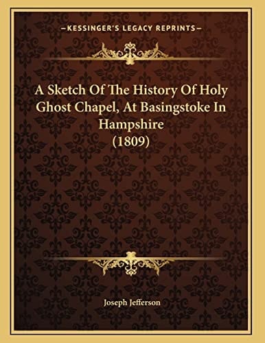 A Sketch Of The History Of Holy Ghost Chapel, At Basingstoke In Hampshire (1809)
