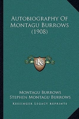 Autobiography Of Montagu Burrows (1908)