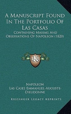 A Manuscript Found In The Portfolio Of Las Casas: Containing Maxims And Observations Of Napoleon (1820)