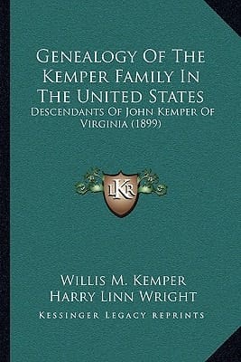 Genealogy Of The Kemper Family In The United States: Descendants Of John Kemper Of Virginia (1899)