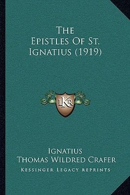 The Epistles Of St. Ignatius (1919)