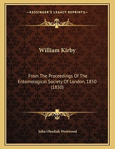 William Kirby: From The Proceedings Of The Entomological Society Of London, 1850 (1850)