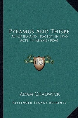 Pyramus And Thisbe: An Opera And Tragedy, In Two Acts, In Rhyme (1854)