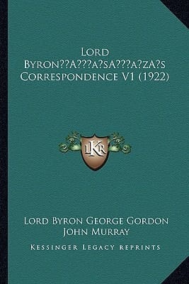 Lord Byron’s Correspondence V1 (1922)