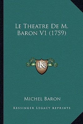 Le Theatre De M. Baron V1 (1759) (French Edition)