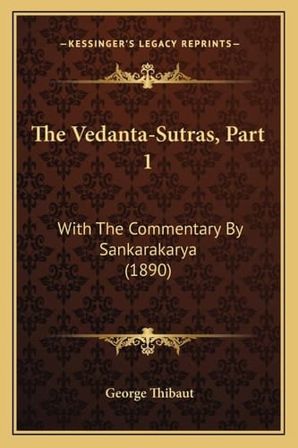 The Vedanta-Sutras, Part 1: With The Commentary By Sankarakarya (1890)