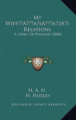 My Wife’s Relations: A Story Of Pigland (1884)