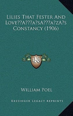 Lilies That Fester And Love’s Constancy (1906)