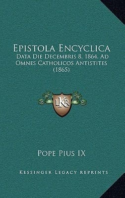 Epistola Encyclica: Data Die Decembris 8, 1864, Ad Omnes Catholicos Antistites (1865) (Latin Edition)