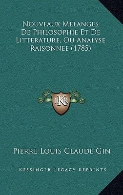 Nouveaux Melanges De Philosophie Et De Litterature, Ou Analyse Raisonnee (1785) (French Edition)