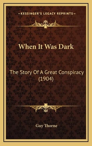 When It Was Dark: The Story Of A Great Conspiracy (1904)