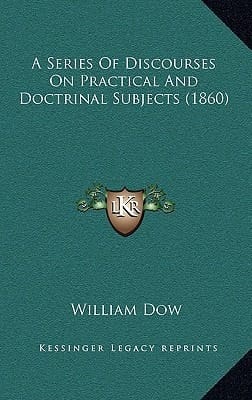 A Series Of Discourses On Practical And Doctrinal Subjects (1860)