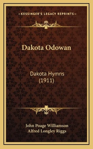 Dakota Odowan: Dakota Hymns (1911) (Dakota Edition)