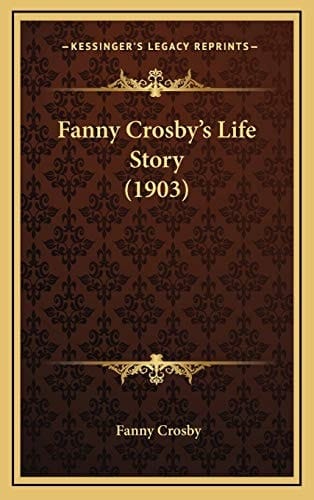 Fanny Crosby's Life Story (1903)
