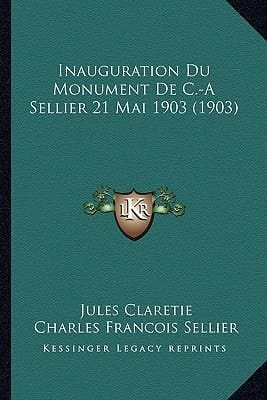 Inauguration Du Monument De C.-A Sellier 21 Mai 1903 (1903) (French Edition)