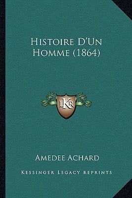 Histoire D'Un Homme (1864) (French Edition)