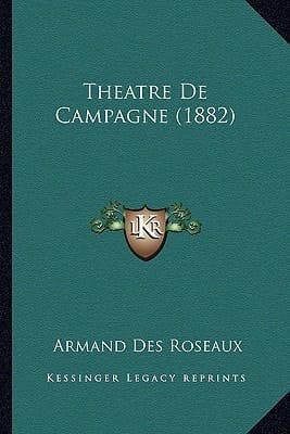 Theatre De Campagne (1882) (French Edition)