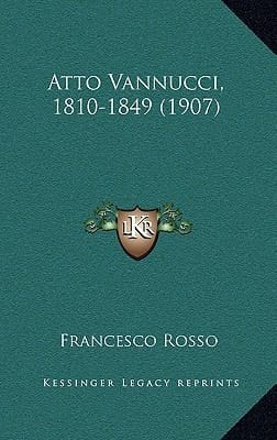 Atto Vannucci, 1810-1849 (1907) (Italian Edition)