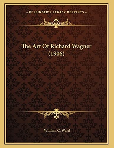 The Art Of Richard Wagner (1906)