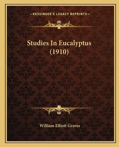 Studies In Eucalyptus (1910)
