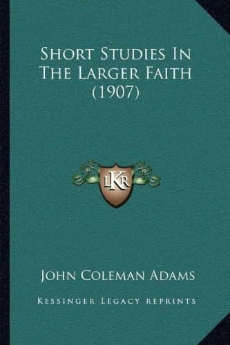 Short Studies In The Larger Faith (1907)