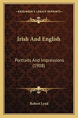 Irish And English: Portraits And Impressions (1908)