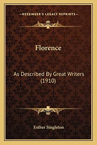 Florence: As Described By Great Writers (1910)
