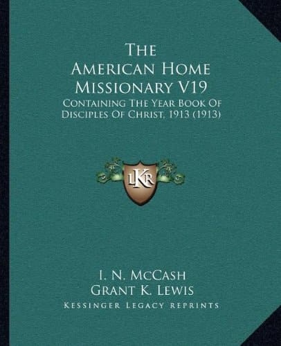 The American Home Missionary V19: Containing The Year Book Of Disciples Of Christ, 1913 (1913)