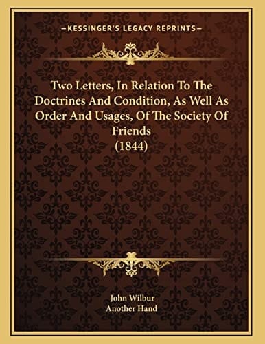 Two Letters, In Relation To The Doctrines And Condition, As Well As Order And Usages, Of The Society Of Friends (1844)