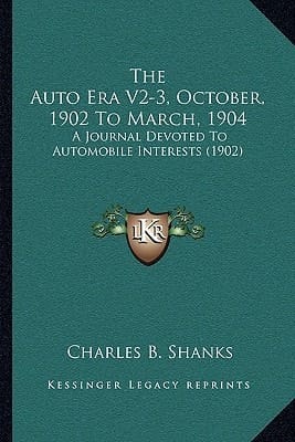 The Auto Era V2-3, October, 1902 To March, 1904: A Journal Devoted To Automobile Interests (1902)