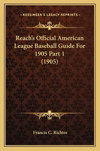 Reach's Official American League Baseball Guide For 1905 Part 1 (1905)